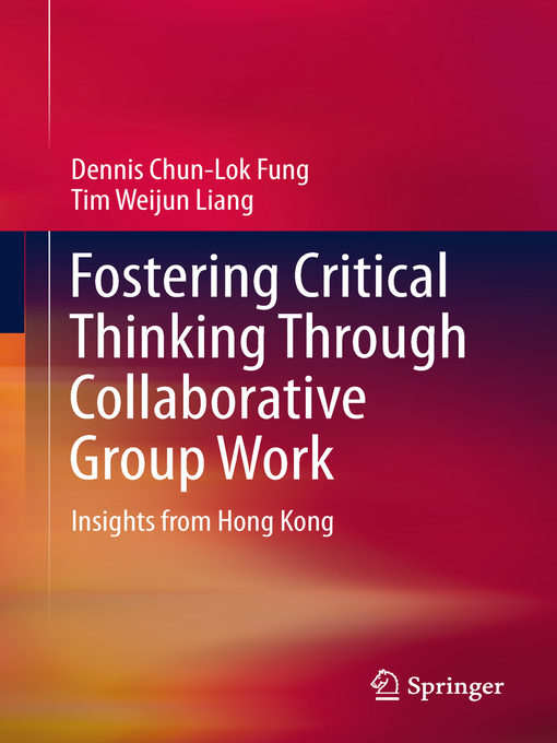 Title details for Fostering Critical Thinking Through Collaborative Group Work by Dennis Chun-Lok Fung - Available